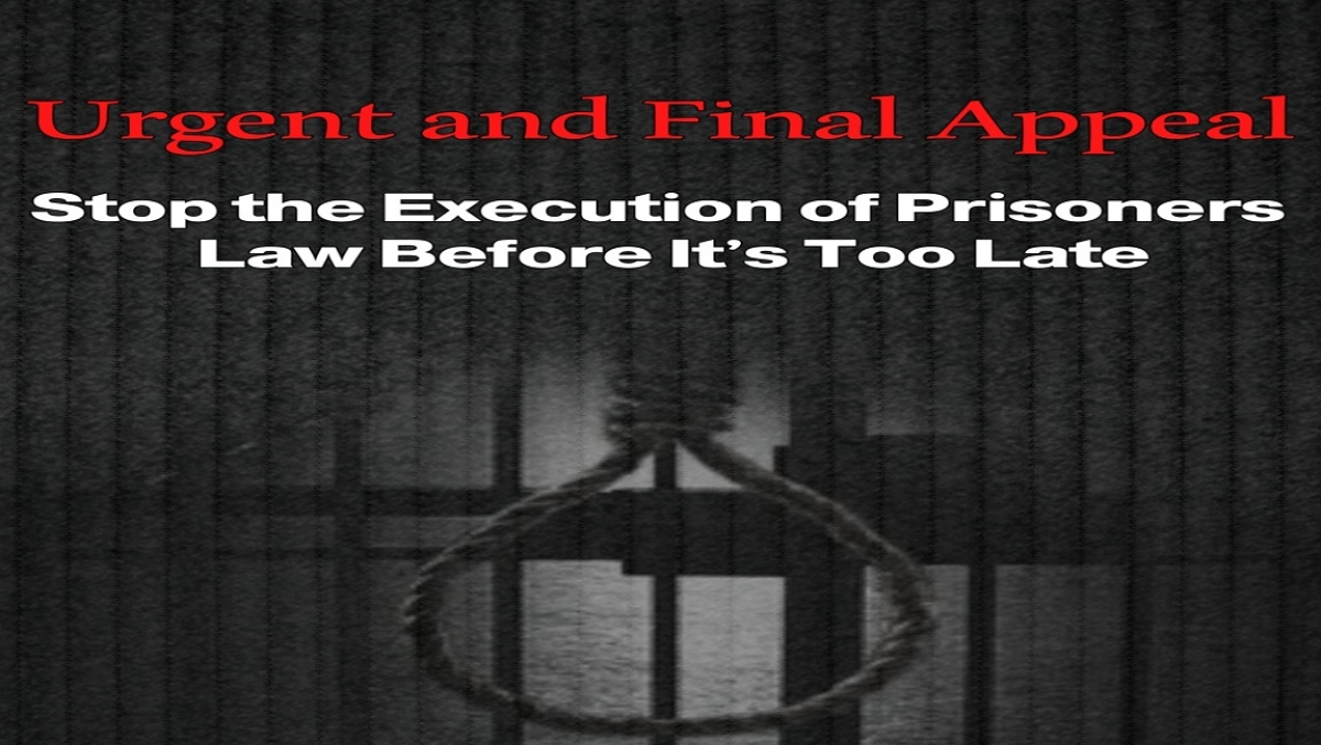  *Urgent and Final Appeal: Stop the Execution of Prisoners Law Before It’s Too Late* 
